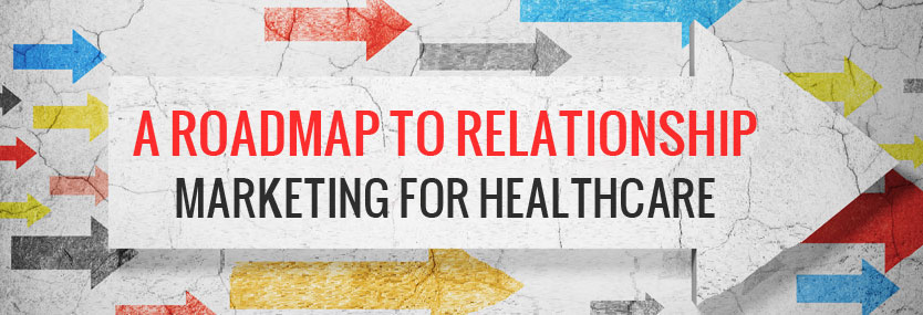 A Roadmap to Relationship Marketing For Healthcare