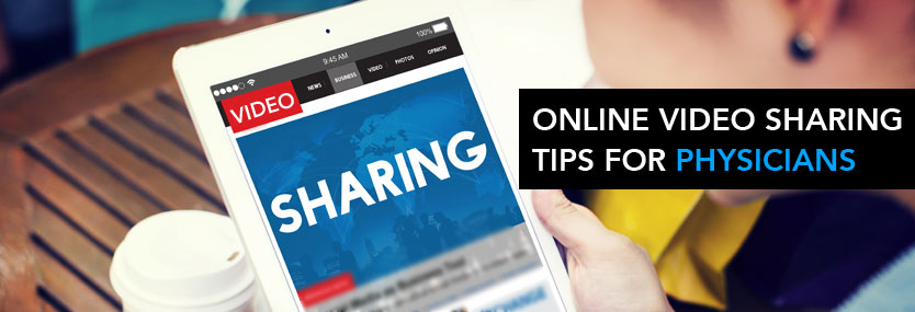 Online Video Sharing Tips for Physicians