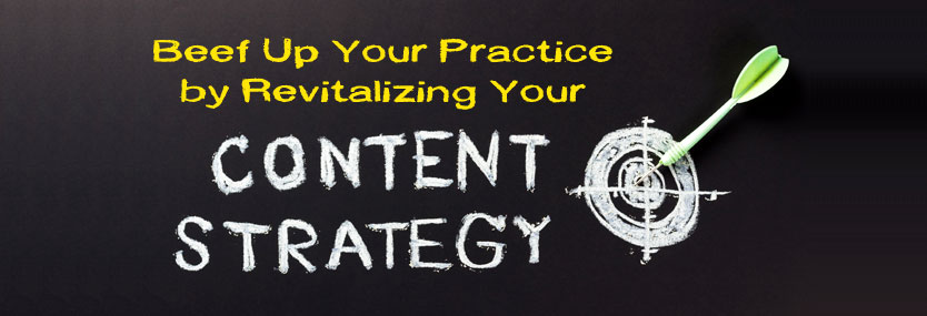 Beef Up Your Practice by Revitalizing Your Content Strategy