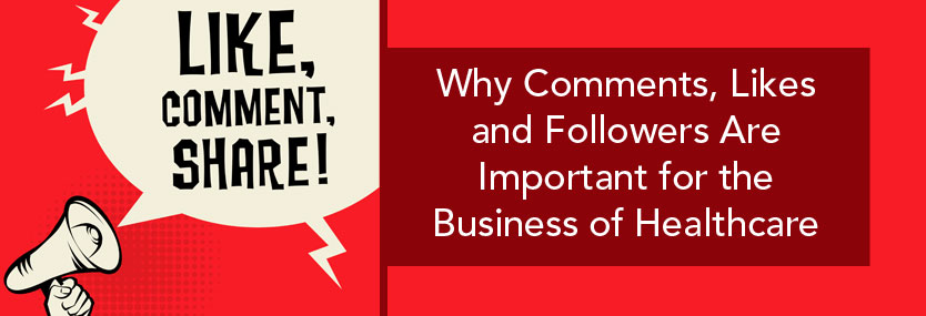 Why-Comments-Likes-and-Followers-Are-Important-for-the-Business-of-Healthcarebig-banner