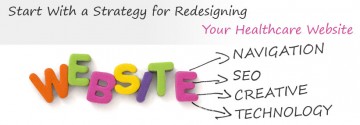 Start With a Strategy for Redesigning Your Healthcare Website