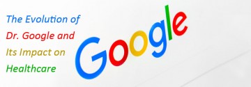 Evolution of Dr. Google and Its Impact on Healthcare