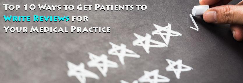 Top 10 Ways to Get Patients to Write Reviews for Your Medical Practice