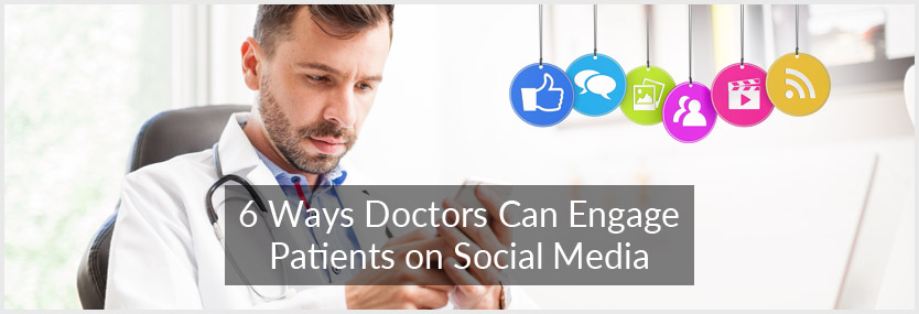 6 Ways Doctors Can Engage Patients on Social Media