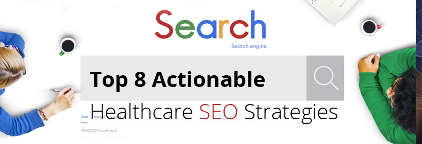 Top 8 Actionable Healthcare SEO Strategies