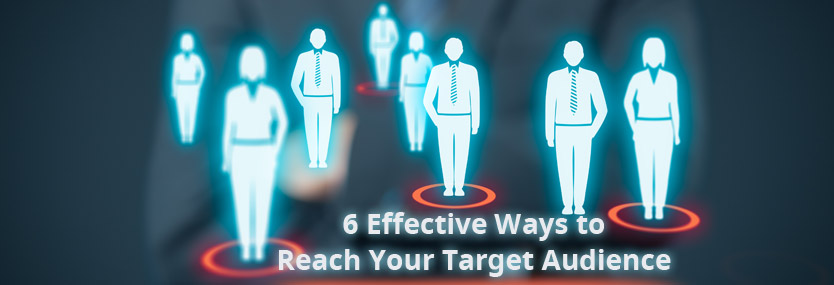 6 Effective Ways to Reach Your Target Audience