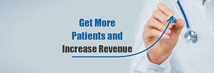 Get More Patients and Increase Revenue