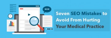 Seven SEO Mistakes to Avoid From Hurting Your Medical Practice