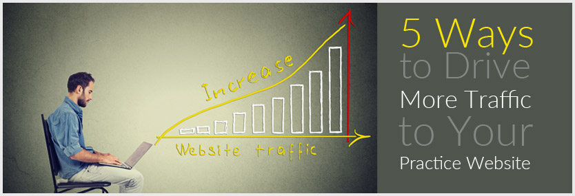 5 Ways to Drive More Traffic to Your Practice Website