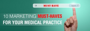 10 Marketing Must-Haves for your Medical Practice