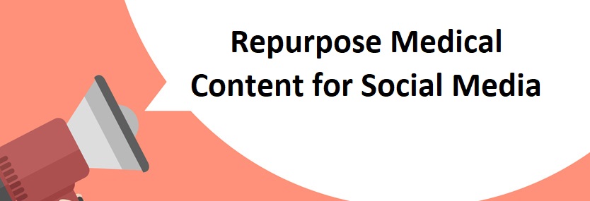 Repurpose Medical Content for Social Media