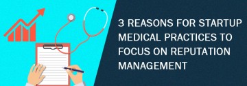 Reasons for Startup Medical Practices to Focus on Reputation Management